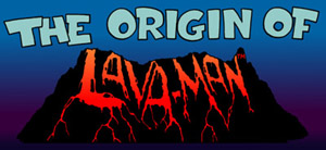 lava_man_logo_origin_of_banner_flat_300pix.jpg